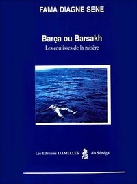 Fama Diagne Sène - Barça ou Barsakh - Les coulisses de la misère.