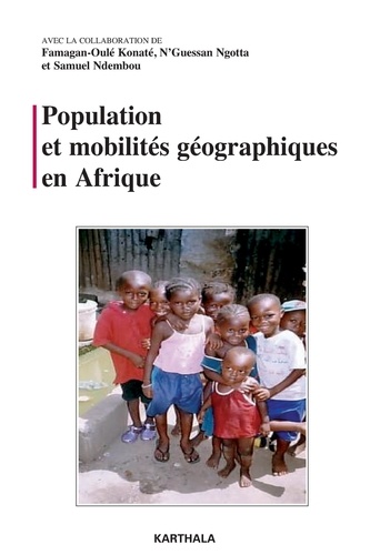 Famagan-Oulé Konaté et N'guessan Ngotta - Population et mobilités géographiques en Afrique.