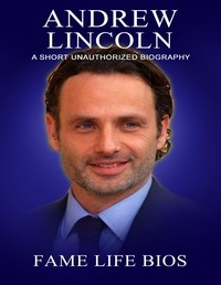  Fame Life Bios - Andrew Lincoln A Short Unauthorized Biography.