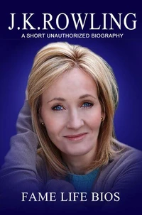 J.K. Rowling A Short Unauthorized Biography