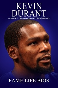  Fame Life Bios - Kevin Durant A Short Unauthorized Biography.