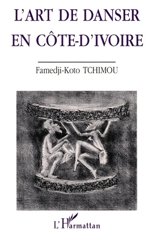 Famedji-Koto Tchimou - L'art de danser en Côte-d'Ivoire.