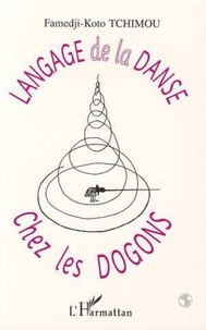 Famedji-Koto Tchimou - Langage de la danse chez les Dogons.