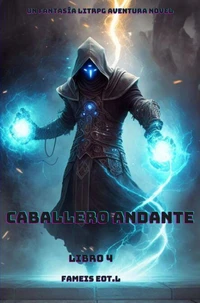 Caballero Andante:Un Fantasía LitRPG Aventura Novela(Libro 4)