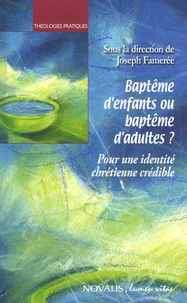 Baptême d'enfants ou baptême d'adultes ?