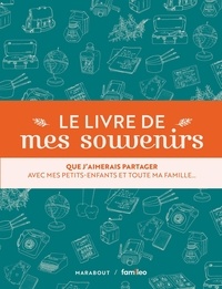  Famileo - Le livre de mes souvenirs - Que j'aimerais partager avec mes petits-enfants et toute ma famille.