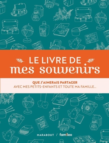 Le livre de mes souvenirs. Que j'aimerais partager avec mes petits-enfants et toute ma famille