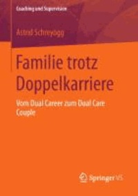 Familie trotz Doppelkarriere - Vom Dual Career zum Dual Care Couple.