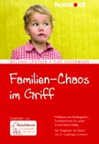 Familien-Chaos im Griff - Profitipps von Kindergarten-Erzieherinnen für einen stressfreien Alltag. Der Ratgeber für Eltern von 2-6-jährigen Kindern. Empfohlen von: Akademie für Kindergarten, Kita und Hort.