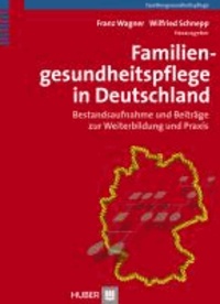 Familiengesundheitspflege in Deutschland - Bestandsaufnahme und Beiträge zur Weiterbildung und Praxis.