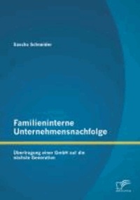 Familieninterne Unternehmensnachfolge: Übertragung einer GmbH auf die nächste Generation.