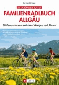 Familienradlbuch Allgäu - 30 Genusstouren zwischen Wangen und Füssen.