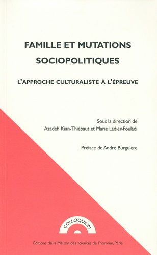 Azadeh Kian - Famille et mutations sociopolitiques - L'approche culturaliste à l'épreuve.