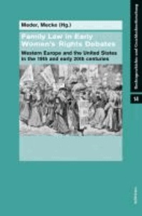 Family Law in Early Women's Rights Debates - Western Europe and the United States in the nineteenth and early twentieth centuries.