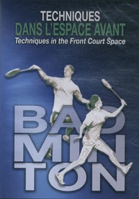 Badminton : techniques dans l'espace avant