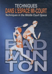Badminton : techniques dans l'espace mi-court