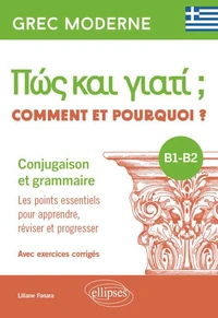 Grec moderne. Comment et pourquoi ? Conjugaison et grammaire B1-B2