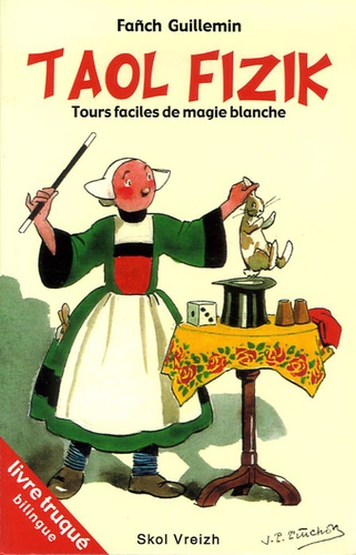 Fanch Guillemin - Taol Fizik - Tours Faciles de Magie Blanche, Edition bilingue français-breton.