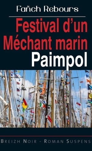 Fañch Rebours - Paimpol  : Festival d'un méchant marin.