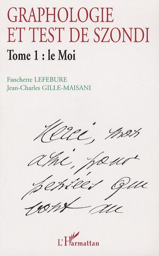 Graphologie et test de Szondi. Tome 1 : Le Moi