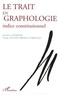 Fanchette Lefebure et Claude Van den Broek d'Obrenan - Le trait en graphologie - Indice constitutionnel.