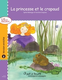 Fanchon Esquieu et Sylvie Roberge - Lis et raconte  : La princesse et le crapaud - version enrichie.