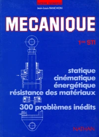 Mecanique Generale 1ere Sti. Statique, Cinematique, Energetique, Resistance Des Metaux, Edition 1989