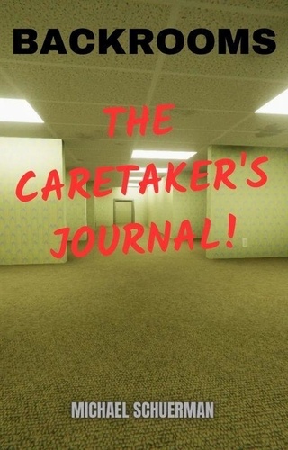  Fandom Books et  Michael Schuerman - Backrooms The Caretaker's Journal - Backrooms.