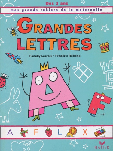 Fanelly Lacroix et Frédéric Rébéna - Grandes lettres, dès 3 ans.