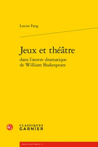 Jeux et théâtre dans l'oeuvre dramatique de William Shakespeare