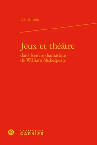 Jeux et théâtre dans l'oeuvre dramatique de William Shakespeare