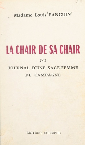 La chair de sa chair. Ou Journal d'une sage-femme de campagne