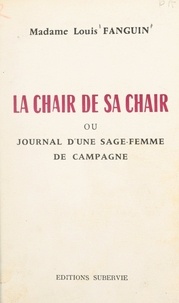  Fanguin et Henri Combes - La chair de sa chair - Ou Journal d'une sage-femme de campagne.