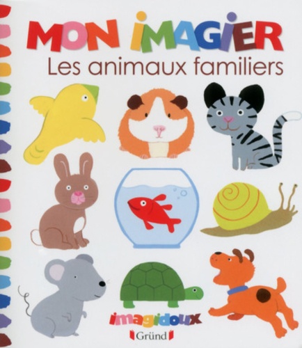 Fani Marceau et Claire Le Grand - Mon imagier - Les animaux familiers.