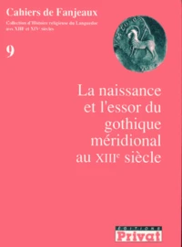 La Naissance et l'essor du gothique méridional au XIIIe siècle...