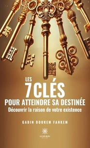 Les 7 clés pour atteindre sa destinée