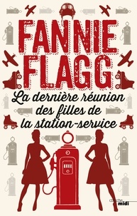 Fannie Flagg - La dernière réunion des filles de la station-service.