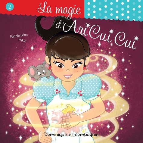 Fannie Léon et  Mika - Miam, la vie !... avec Ari Cui  : La magie d'Ari Cui Cui.