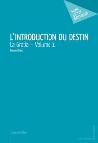Fannie Rivet - L'introduction du destin - Volume 1.