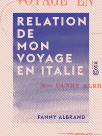 Relation de mon voyage en Italie