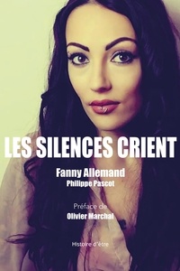 Fanny Allemand et Philippe Pascot - Les silences crient Tome 1 : .