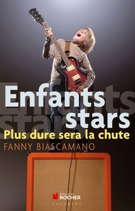 Fanny Biascamano - Enfants stars - Plus dure sera la chute.