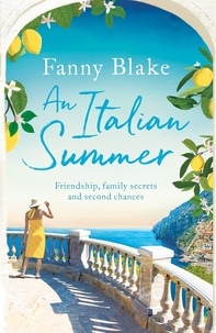 Fanny Blake - An Italian Summer - The most uplifting and heartwarming holiday read.