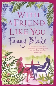 Fanny Blake - With A Friend Like You.