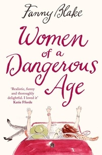 Fanny Blake - Women of a Dangerous Age.