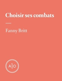 Fanny Britt - Choisir ses combats.