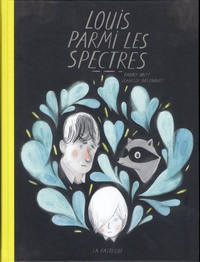 Fanny Britt et Isabelle Arsenault - Louis parmi les spectres.