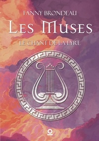 Fanny Brondeau - Les Muses 2 : Le Chant de la Lyre - Les Muses Tome 2.