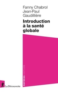 Fanny Chabrol et Jean-Paul Gaudillière - Introduction à la santé globale.