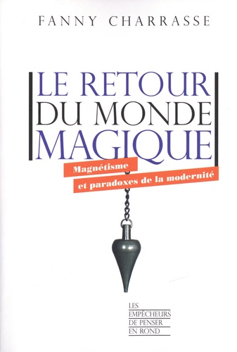 Le retour du monde magique. Magnétisme et paradoxes de la modernité